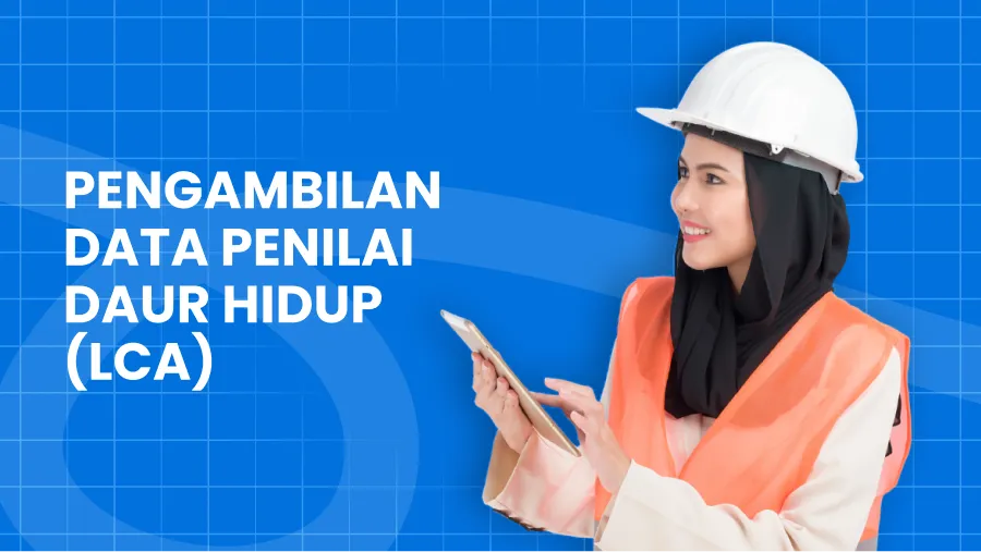 Pengambilan Data Penilai Daur Hidup (LCA)